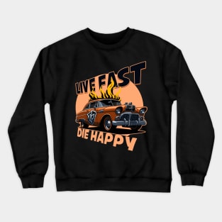 Live Fast Die Happy Crewneck Sweatshirt